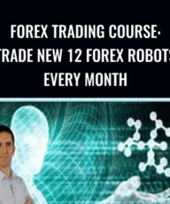 Forex Trading Course: Trade New 12 Forex Robots Every Month - Petko Zhivkov Aleksandrov