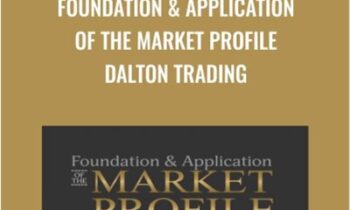 Foundation & Application Of The Market Profile Dalton Trading - Jim Dalton