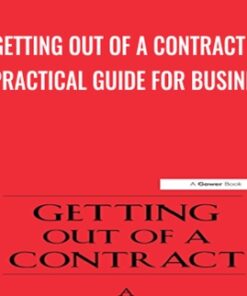 Getting Out of a Contract - A Practical Guide for Business  - Adam Rose & David Leibowitz