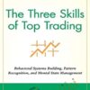 The Three Skills of Top Trading – Hank Pruden