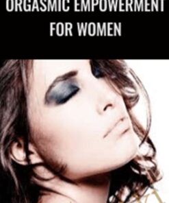 Orgasmic Empowerment for Women - Helena Nista