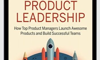 How Top Product Managers Launch Awesome Products and Build Successful Teams