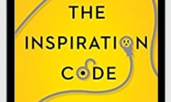 The Inspiration Code: How the Best Leaders Energize People Every Day