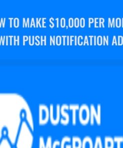 How to make $10,000 Per Month with push Notification Ads - Duston McGroarty