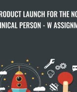 Product Launch For The Non Technical Person - w Assignments - Howard Lynch