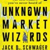 Unknown Market Wizards (2020) – Jack D. Schwager