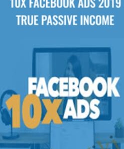 10x Facebook Ads 2019 True Passive Income – Joana Wiebe