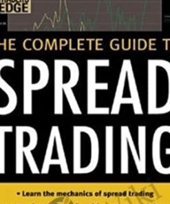 The Complete Guide to Spread Trading - Keith Schap