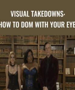 Visual Takedowns: How to Dom with Your Eyes - KinkUniversity