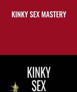 Kinky Sex Mastery - Pleasure Mechanics