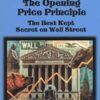 The Opening Price Principle: The Best Kept Secret On Wall Street – Larry Pesavento & Peggy MacKa