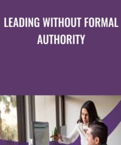 Leading without Formal Authority - Lisa Earle McLeod & Elizabeth Lotardo
