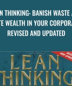 Lean Thinking: Banish Waste and Create Wealth in Your Corporation, Revised and Updated - James Womack