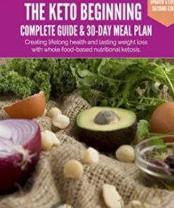The Keto Beginning: Creating lifelong health and lasting weight loss - Leanne Vogel