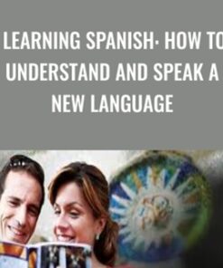 Learning Spanish: How to Understand and Speak a New Language