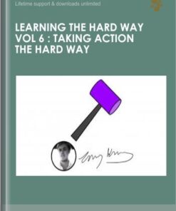 Learning the Hard Way Vol 6 : Taking Action The Hard Way - Timothy Kenny