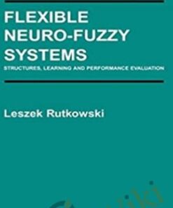 Flixible Neuro-Fuzzy System. Structures, Learning And Performance Evaluation – Leszek Rutkowski