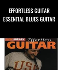 Effortless Guitar Essential Blues Guitar - Richard Smith