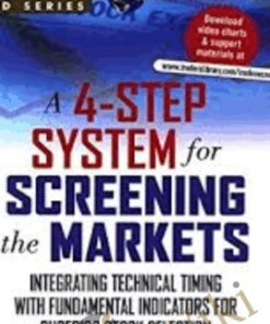 A 4-Step System for Screening the Markets - Integrating Technical Timing with Fundamental Indicators for Superior Stock Selection - Marc Gerstein