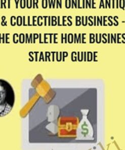 Start Your Own Online Antiques & Collectibles Business - The Complete Home Business Startup Guide - Mark Timberlake
