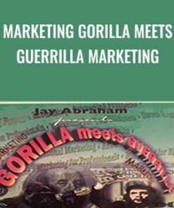 Marketing Gorilla Meets Guerrilla Marketing - Jay Abraham