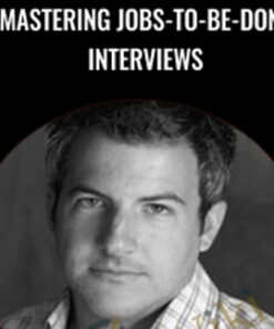 Mastering Jobs-To-Be-Done Interviews - Chris Spiek & Others