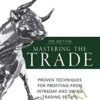 Mastering the Trade, Third Edition: Proven Techniques for Profiting From Intraday and Swing Trading Setups