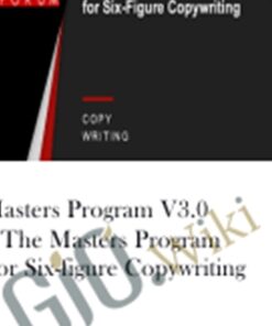 Masters Program v3.0 – The Masters Program for Six-Figure Copywriting