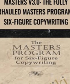Masters v3.0: The Fully Overhauled Masters Program for Six-Figure Copywriting