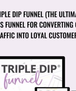 Triple Dip Funnel (The Ultimate Sales Funnel for Converting Cold Traffic into Loyal Customers) – Monica Froese
