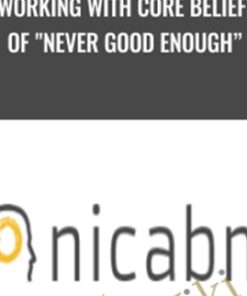 Working With Core Beliefs of "Never Good Enough" - NICABM