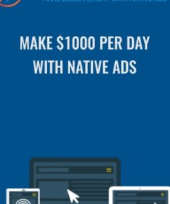 Native Ad Secrets Coaching Program (Make $1000 Per Day With Native Ads)