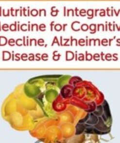 Nutrition & Integrative Medicine for Cognitive Decline, Alzheimer's Disease & Diabetes