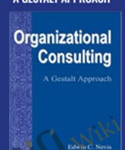 Organizational Consulting – A Gestalt Approach – Edwin C. Nevis