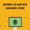 Building a 2D Game with GameMaker: Studio - Packt Publishing