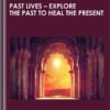 Past Lives - Explore The Past To Heal The Present - Karen E. Wells