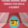 Personal branding: brand yourself to be seen as a celebrity - Alex Genadinik