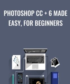 Photoshop CC + 6 Made Easy, for Beginners - Chris Parker