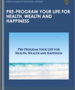 Pre-Program Your Life For Health, Wealth and Happiness - Marnie Greenberg
