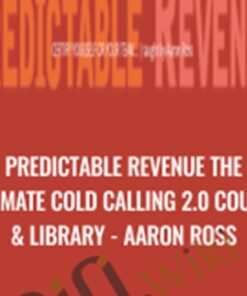 Predictable Revenue The Ultimate Cold Calling 2.0 Course & Library - Aaron Ross