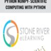 Python NumPy: Scientific Computing with Python - Stone River eLearning