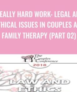 Really Hard Work: Legal and Ethical Issues in Couples and Family Therapy (Part 02) - Steven Frankel