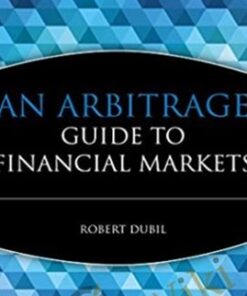 An Arbitrage Guide To Financial Markets – Robert Dubil