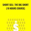 Short Sell: The Big Short (10 Hours Course)
