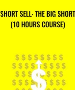 Short Sell: The Big Short (10 Hours Course)