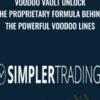Voodoo Vault Unlock the proprietary formula behind the powerful Voodoo Lines – Simpler Trading