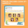 Special Teachers Clean-Up - Audios Iv - Anonymous