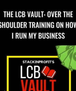 The LCB Vault: Over The Shoulder Training On How I Run My Business – StackinProfit