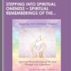 Stepping Into Spiritual Oneness ~ Spiritual Rememberings of the Soul Through Life Experience - Patti Diamondlady Diamond