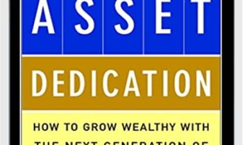 Asset Dedication How To Grow Wealthy With The Next Generation Of Asset Allocation – Steprhen Huxley & Brent Burns